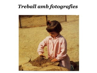 Treball amb fotografies 