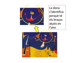 La dona s'identifica perquè té els braços alçats en l’aire  