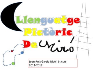 Joan Ruiz Garcia Nivell 6t curs 2011-2012 