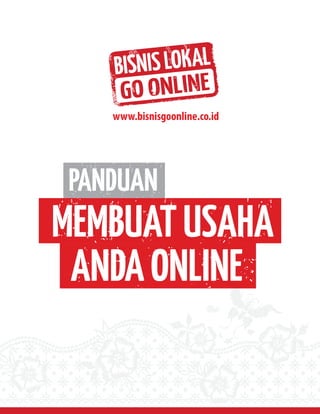 BISNISLOKAL
GO ONLINE
MEMBUATUSAHA
ANDAONLINE
PANDUAN
 