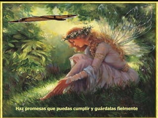 Haz promesas que puedas cumplir y guárdalas fielmente  