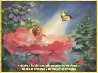 Niégate a hablar negativamente de los demás;  no digas chismes y no escuches chismes 