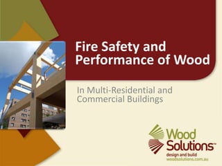 Fire Safety and Performance of Wood In Multi-Residential and Commercial Buildings 