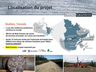TSX.V: LLG OTCQX: MGPHF
Localisation du projet
15
Baie-Comeau
 L’une des meilleures juridictions
minières au monde
 285 ...