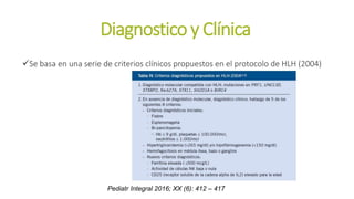 Diagnostico y Clínica
Se basa en una serie de criterios clínicos propuestos en el protocolo de HLH (2004)
Pediatr Integral 2016; XX (6): 412 – 417
 