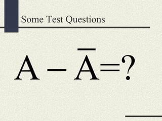 Some Test Questions
A A=?−
 