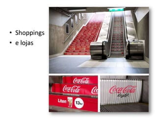 • Shoppings
• e lojas
 