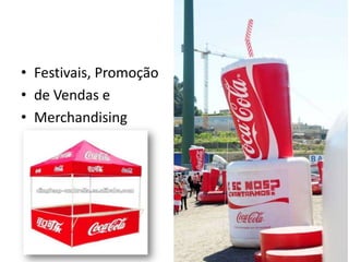 • Festivais, Promoção
• de Vendas e
• Merchandising
 