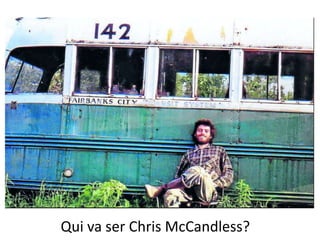 Qui va ser Chris McCandless?
 