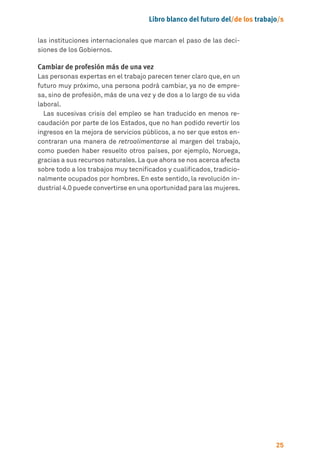 Libro blanco del futuro del/de los trabajo/s
29
1.Tasaglobaldeempleo
Personasempleadassobreeltotaldelapoblación
En%
EnEspa...
