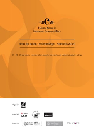 Patrocina
Organiza
Colabora
libro de actas · proceedings · Valencia 2014
27 · 28 · 29 de marzo · conservatori superior de música de valencia joaquín rodrigo
 