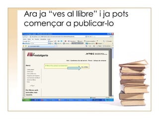 Ara ja “ves al llibre” i ja pots començar a publicar-lo 