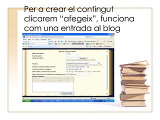 Per a crear el contingut  clicarem “afegeix”, funciona com una entrada al blog 
