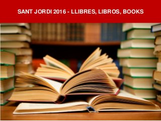 SANT JORDI 2016 - LLIBRES, LIBROS, BOOKS
 