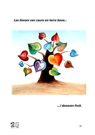 39
Les llavors van caure en terra bona...
...i donaren fruit.
 