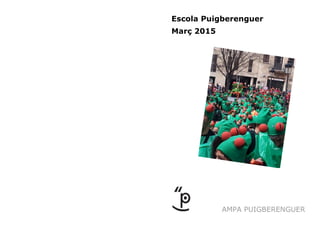 AMPA PUIGBERENGUER
Escola Puigberenguer
Març 2015
 
