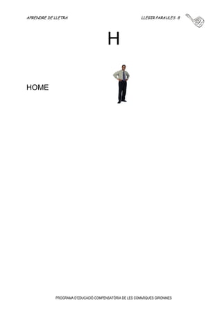 APRENDRE DE LLETRA LLEGIR PARAULES 7 
G 
PROGRAMA D’EDUCACIÓ COMPENSATÒRIA DE LES COMARQUES GIRONINES 
GOMA 
GORRA 
GROC 
GOS 
GOT 
GAT 
GAS 
 