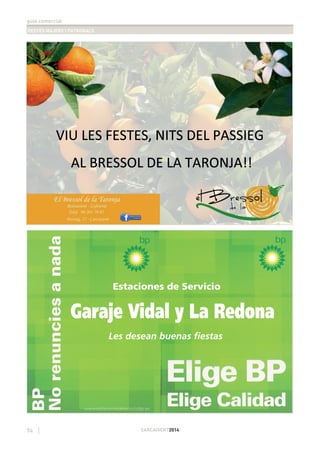 guia comercial
FESTES MAJORS I PATRONALS
74 CARCAIXENT2014
Estaciones de Servicio
Garaje Vidal y La Redona
Les desean buenas ﬁestas
 