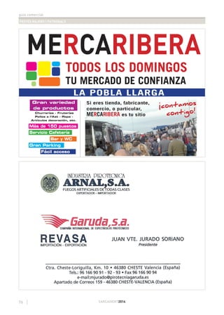 guia comercial
FESTES MAJORS I PATRONALS
76 CARCAIXENT2014
MERCARIBERA
TODOS LOS DOMINGOS
TU MERCADO DE CONFIANZA
Gran variedad
de productos
Churrerías - Fruterías
Pollos a l’Ast - Ropa -
Artículos decoración, etc.
LA POBLA LLARGA
Gran Parking
Fácil acceso
Más de 150 puestos
Servicio Cafetería
Bar y WC
Si eres tienda, fabricante,
comercio, o particular,
MERCARIBERA es tu sitio
¡contamos
contigo!
 