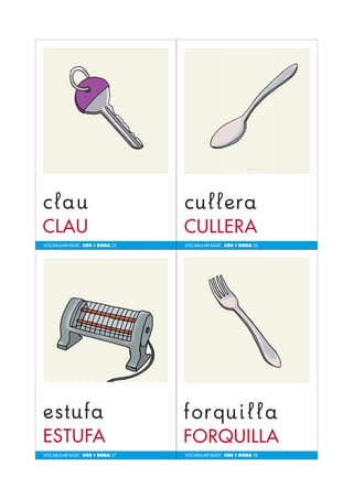 VOCABULARI BÀSIC COS I ROBA 25 
VOCABULARI BÀSIC COS I ROBA 27 
VOCABULARI BÀSIC COS I ROBA 26 
VOCABULARI BÀSIC COS I ROBA 28 
 