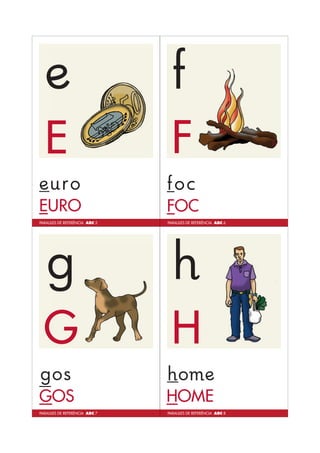 PARAULES DE REFERÈNCIA ABC 5 
PARAULES DE REFERÈNCIA ABC 7 
PARAULES DE REFERÈNCIA ABC 6 
HOME 
PARAULES DE REFERÈNCIA ABC 8 
 