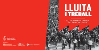 Catàleg exposició Lluita i treball. El moviment obrer al Prat 1917-1978