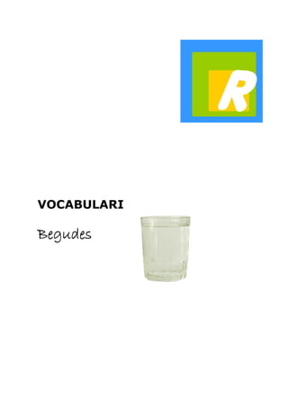 VOCABULARI 
Begudes 
 