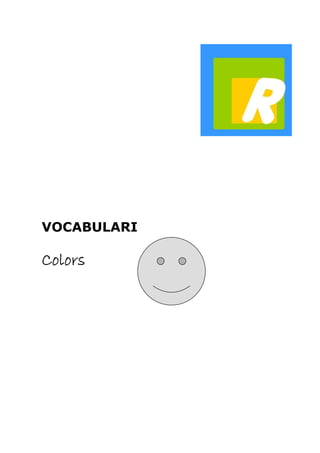 VOCABULARI 
Colors 
 