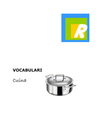 VOCABULARI 
Cuina 
 