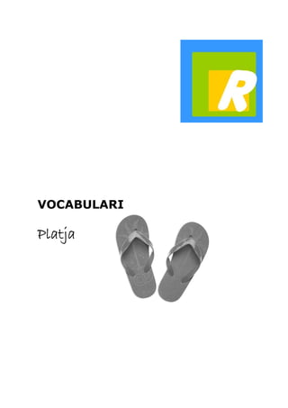 VOCABULARI 
Platja 
 