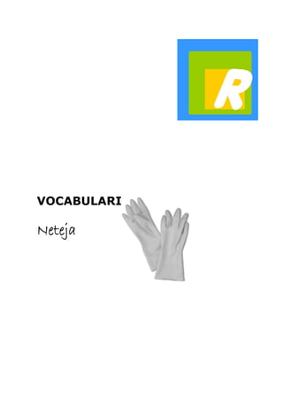 VOCABULARI 
Neteja 
 