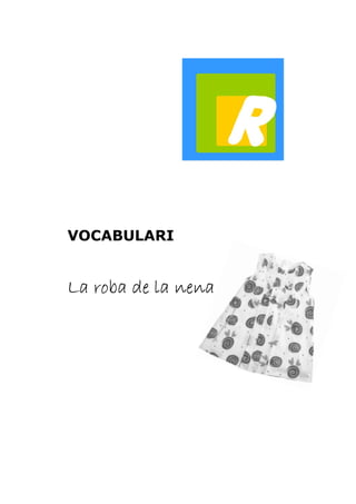 VOCABULARI 
LLLLaaaa rrrroooobbbbaaaa ddddeeee llllaaaa nnnneeeennnnaaaa 
 