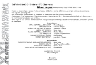 3 d'a b ri l de20 11,a les19'30hores:
                                       Diner negre, de Ray Cooney. Grup Teatral Móra d’Ebre
L’acció es desenvolupa a la sala d’estar de la casa del Carles i l’Anna, al Maresme, a un típic xalet de classe mitjana.
I tot seguit la gran pregunta:
Què farien vostès si fortuïtament es trobessen un maletí amb una gran quantitat de diners?
Els tornarien...? Se’ls quedarien...? Pensin un moment... Ja ho han fet? Sí...? Sembla una decisió fàcil, oi?... Doncs, no!...
És molt més complicada del que sembla...
Diner negre és una comèdia d’embolics on els protagonistes patixen tot tipus de situacions incòmodes, arriscades i plenes
de malentesos...
                                                      R epar tim ent
                             ANNA MORATELLA DE GARCÍA            Mercè Segura
                                           CARLES GARCÍA         Salvador Alegria
                          INSPECTOR ANTONIO MORALES              Joan Lluís Fidalgo
                                       ALEXIA (LA TAXISTA)       Núria Jover
                           ISABEL MORATELLA DE MARTÍN            Montse Ribera
                                            ÓSCAR MARTÍN         Jacques Adolphe Llorens
                               SUBINSPECTOR GUTIÉRREZ            Raül Anadón
                                      MISTER “CORTERRO”          Joan Lluís Fidalgo

                                            E quip tècnic
         CARACTERITZACIÓ, MAQUILLATGE I ATREZZO      Núria Jover
                                 ESCENOGRAFIA        Grup Teatral Móra d’Ebre
                           MÚSICA I IL·LUMINACIÓ     Ramon Vives
                DISSENY DE PROGRAMA I CARTELL        Raül Anadón

                                                  A judant de dir ecció
                                                      Salvador Alegria


                                                         D ir ecció
                                                       Victòria Gotos
 