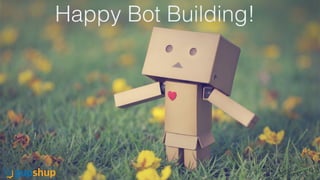 Happy Bot Building!
 