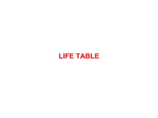 LIFE TABLE
 