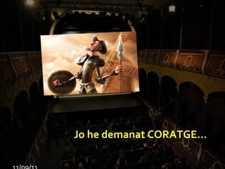 Jo he demanat CORATGE... 