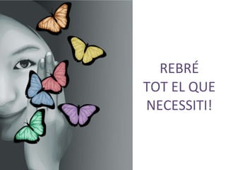 REBRÉ TOT EL QUE NECESSITI! 