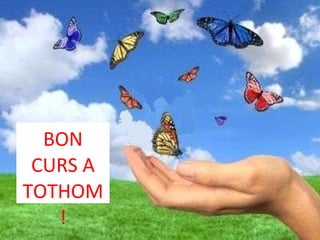 BON CURS A TOTHOM! 