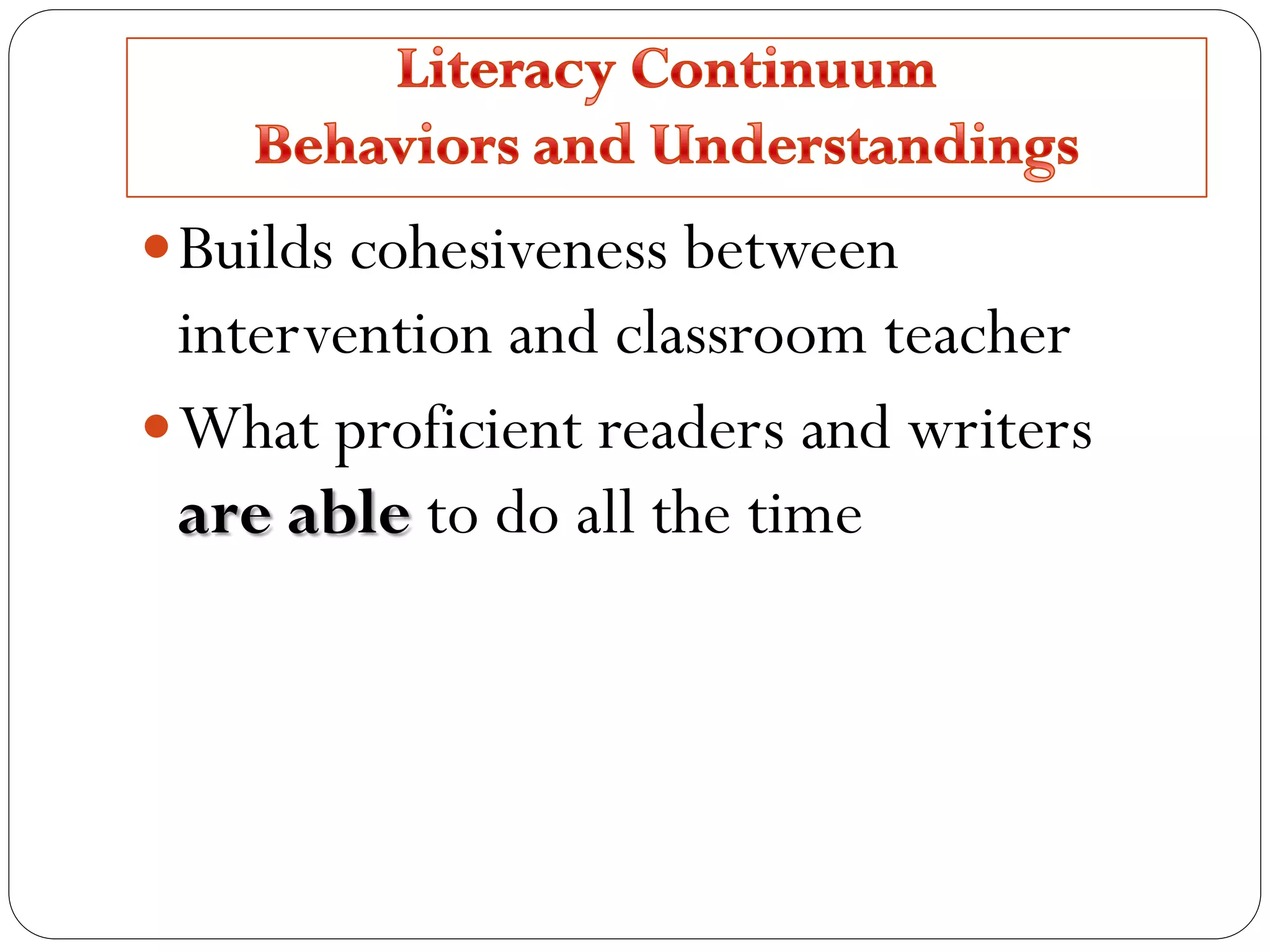 Builds cohesiveness between
intervention and classroom teacher
What proficient readers and writers
are able to do all the time
 