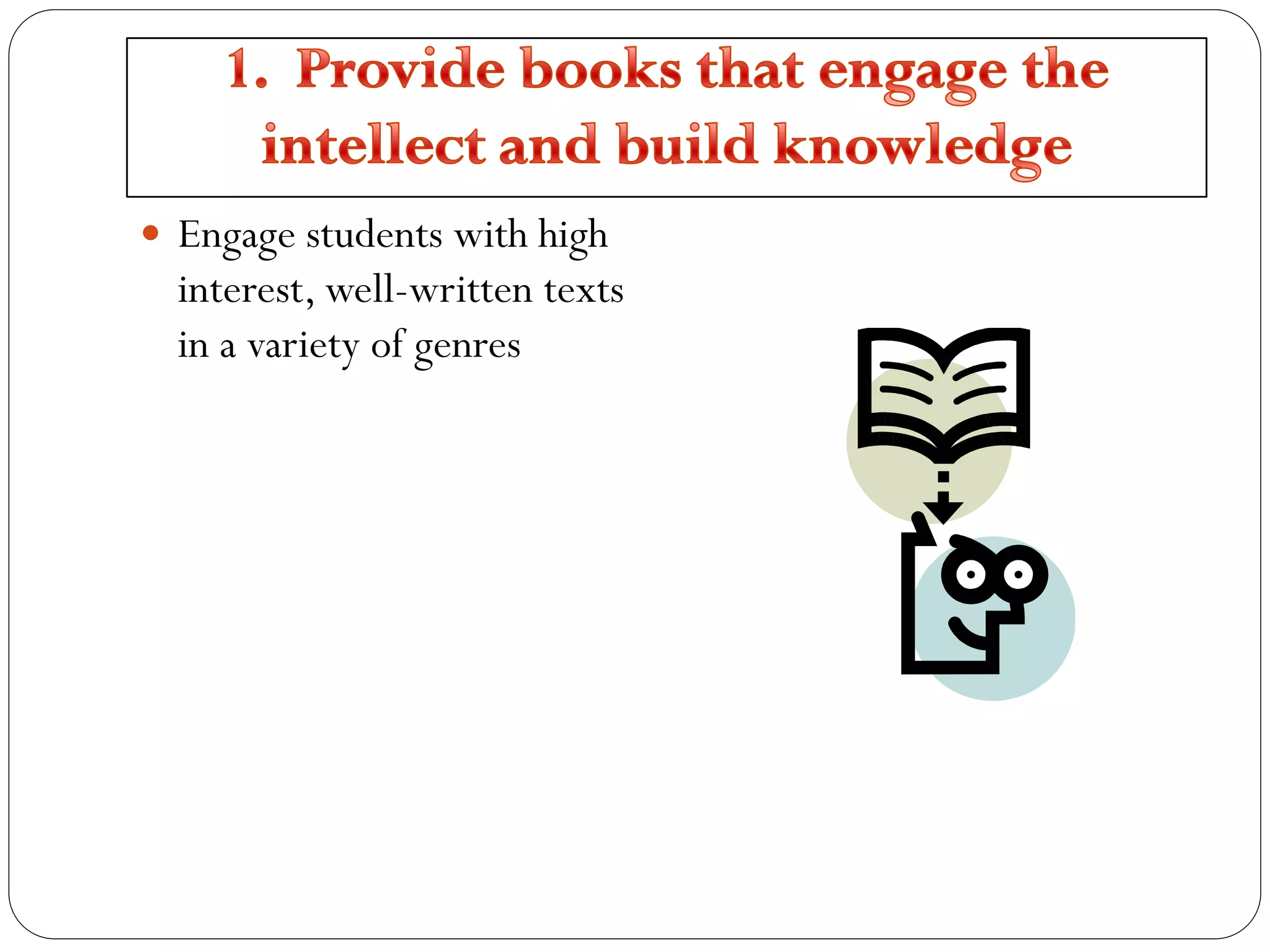  Engage students with high
interest, well-written texts
in a variety of genres
 