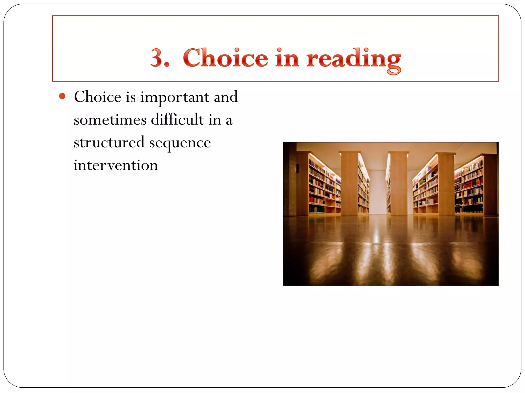  Choice is important and
sometimes difficult in a
structured sequence
intervention
 