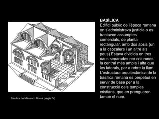 BASÍLICA
                                       Edifici públic de l’època romana
                                       on...