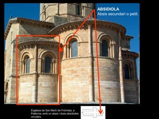 ABSIDIOLA
                                           Absis secundari o petit.




Església de San Martí de Frómista, a
Pal...