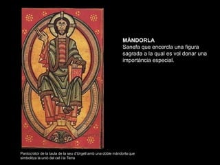 MÀNDORLA
                                                             Sanefa que encercla una figura
                     ...