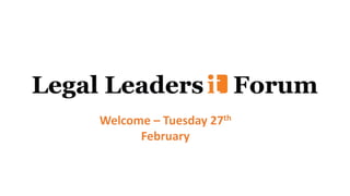 Welcome – Tuesday 27th
February
 