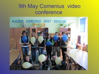 9th May Comenius  video conference   