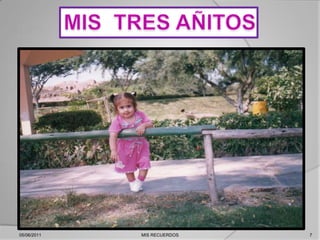 MIS  TRES AÑITOS  05/06/20117MIS RECUERDOS