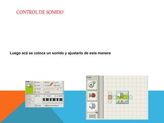 CONTROL DE SONIDO
Luego acá se coloca un sonido y ajustarlo de esta manera