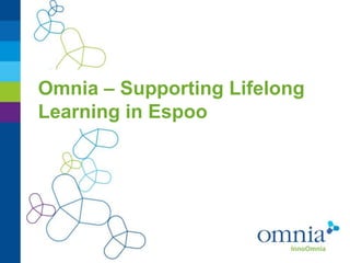 Omnia – Supporting Lifelong
Learning in Espoo
 