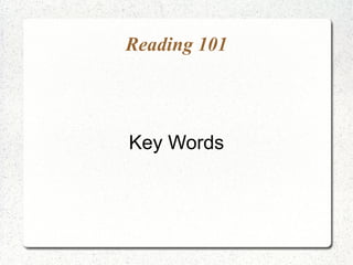 Reading 101

Key Words

 